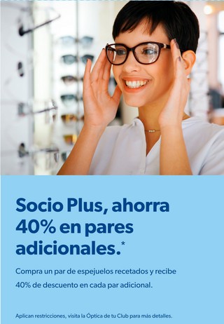 Socio Plus, ahorra 40% en pares adicionales.*